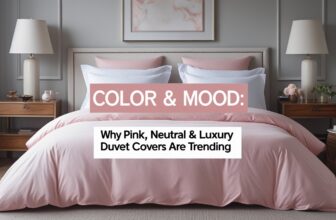 Color & Mood: Why Pink, Neutral & Luxury Duvet Covers Are Trending